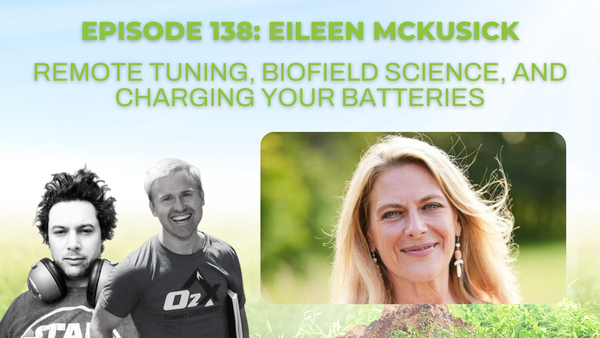 Episode 138: Eileen McKusick on remote tuning, biofield science, and charging your batteries