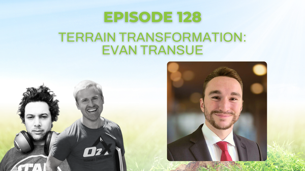 Episode 128: Terrain Transformation with Evan Transue